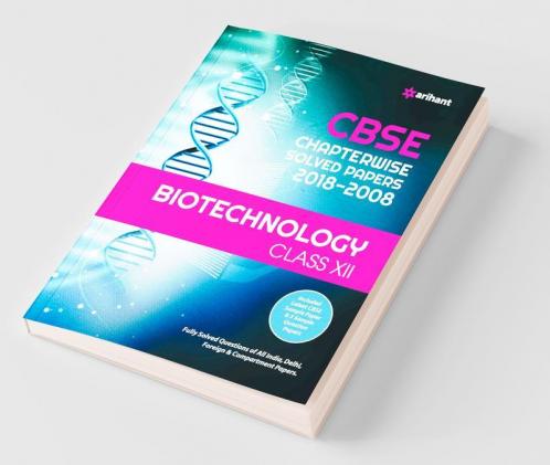 CBSE Biotechnology Chapterwise Solved Papers Class XII (Old edition)