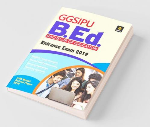 GGSIPU B.Ed. Entrance Exam Guide 2019 (Old Edition)