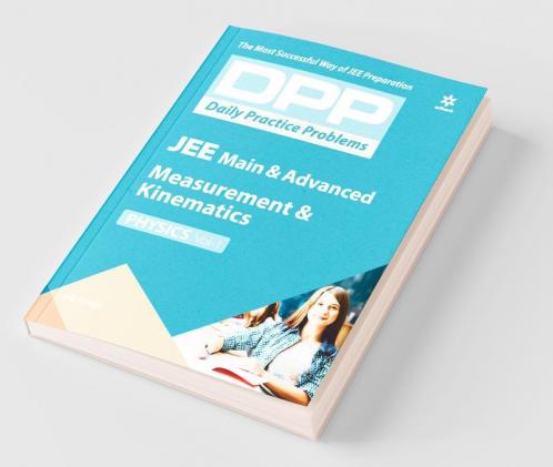 Daily Practice Problems (DPP) for JEE Main & Advanced - Measurement & Kinematics (Physics -Vol. 1 )