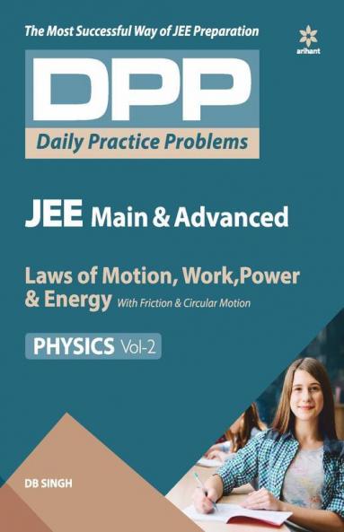 Daily Practice Problems (DPP) for JEE Main & Advanced - Laws of Motion Work Power & Energy (Physics -Vol.2)