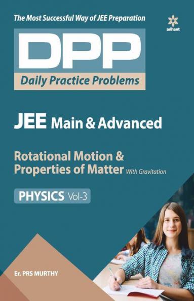 Daily Practice Problem (DPP) for JEE Main & Advanced - Rotational Motion & Properties of Matter with Gravitation (Physics - Vol.3)