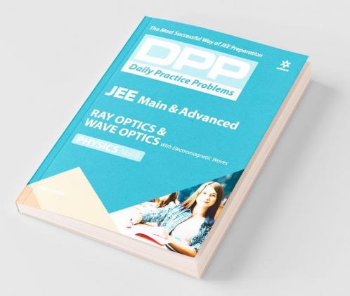 Daily Practice Problems (DPP) for JEE Main & Advanced - Ray Optics & Wave Optics (Physics - Vol.8)