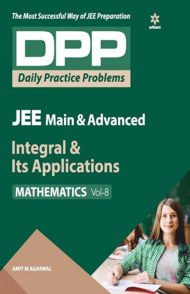 Daily Practice Problems (DPP) for JEE Main & Advanced - Integral & Its Applications (Mathematics - Vol.8)