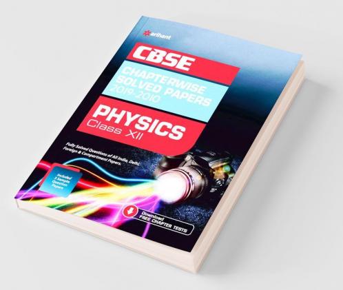 CBSE Physics Chapterwise Solved Papers Class 12 2019-2010 (Old Edition)
