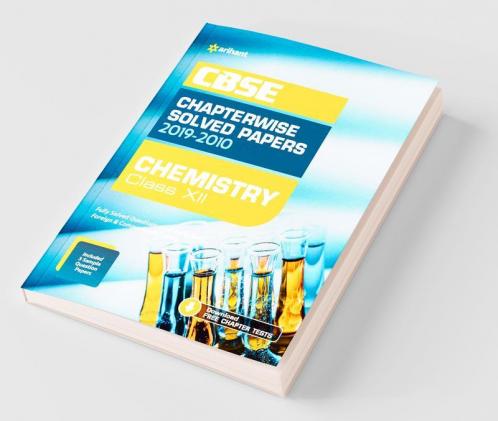 CBSE Chemistry Chapterwise Solved Papers 2019-2010 for Class 12 (Old Edition)