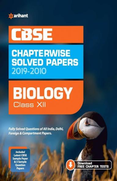 CBSE Biology Chapterwise Solved Papers 2019-2010 for Class 12 (Old Edition)