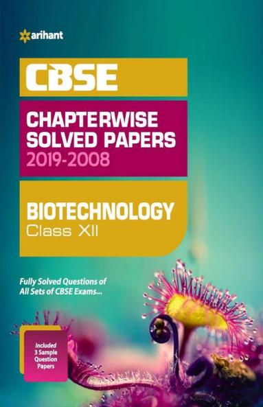 CBSE Biotechnology Chapterwise Solved Papers Class 12 2019-20 (Old Edition)