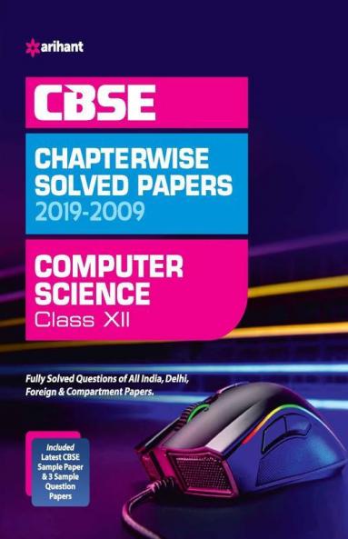 CBSE Computer Science Chapterwise Solved Papers Class 12 2019-2009