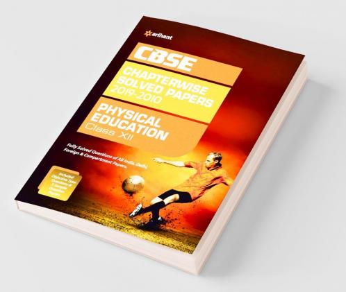CBSE Physical Education Chapterwise Solved Papers Class 12 2019-20 (Old Edition)