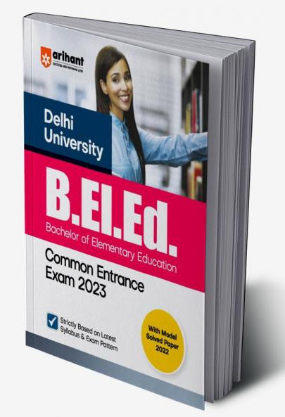 Delhi University B.El.Ed. Common Entrance Exam Guide 2023