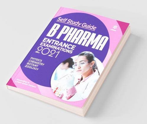 Self Study Guide B. Pharma Entrance Exam 2021 (Old Edition)