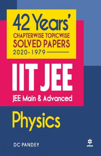42 Years Chapterwise Topicwise Solved Papers (2020-1979) IIT JEE Physics (Old Edition)