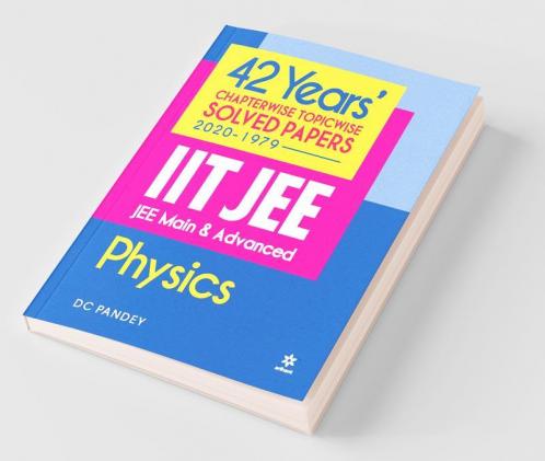 42 Years Chapterwise Topicwise Solved Papers (2020-1979) IIT JEE Physics (Old Edition)