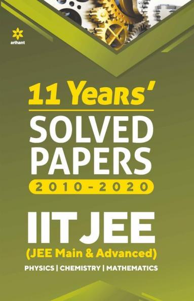 11 Years Solved Papers IIT JEE Mains & Advanced 2021 (Old Edition)