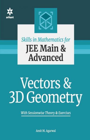 Skills in Mathematics - Vectors and 3D Geometry for JEE Main and Advanced