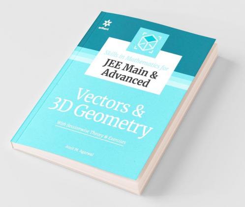 Skills in Mathematics - Vectors and 3D Geometry for JEE Main and Advanced