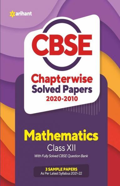 CBSE Mathematics Chapterwise Solved Papers Class 12 for 2022 Exam