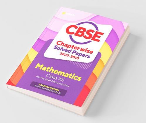 CBSE Mathematics Chapterwise Solved Papers Class 12 for 2022 Exam