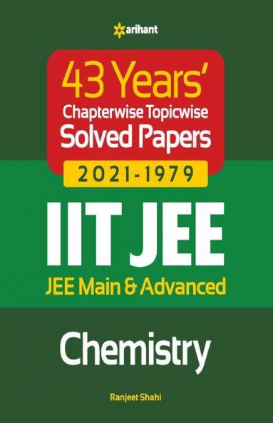 43 Years Chapterwise Topicwise Solved Papers (2021-1979) IIT JEE Chemistry