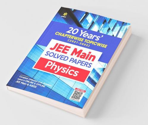 20 Years Chapterwise Topicwise (2021-2002) JEE Main Solved Papers Physics