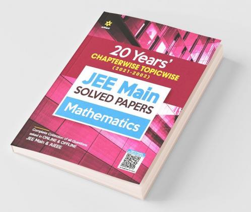 20 Years Chapterwise Topicwise (2021-2002) JEE Main Solved Papers Mathematics