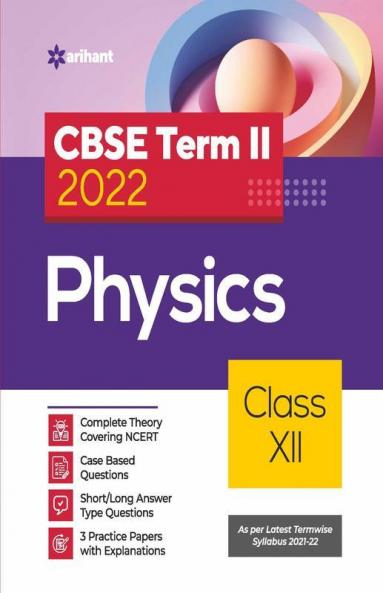 Arihant CBSE Physics Term 2 Class 12 for 2022 Exam (Cover Theory and MCQs)