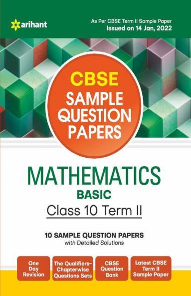 Arihant CBSE Term 2 Mathematics Basic Class 10 Sample Question Papers (As per CBSE Term 2 Sample Paper Issued on 14 Jan 2022)