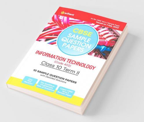 Arihant CBSE Term 2 Information Technology (Code 402) Class 10 Sample Question Papers (As per CBSE Term 2 Sample Paper Issued on 1 Feb 2022)