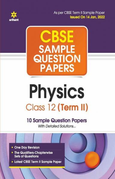 Arihant CBSE Term 2 Physics Class 12 Sample Question Papers (As per CBSE Term 2 Sample Paper Issued on 14 Jan 2022)
