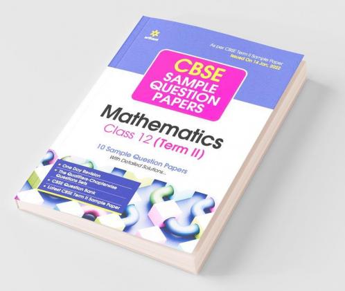 Arihant CBSE Term 2 Mathematics Class 12 Sample Question Papers (As per CBSE Term 2 Sample Paper Issued on 14 Jan 2022)