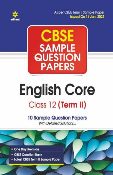 Arihant CBSE Term 2 English Core Class 12 Sample Question Papers (As per CBSE Term 2 Sample Paper Issued on 14 Jan 2022)