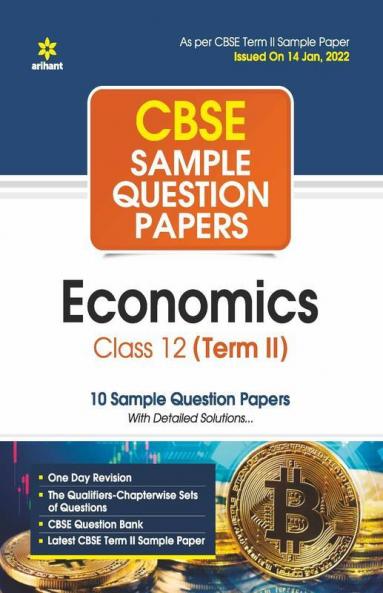 Arihant CBSE Term 2 Economics Class 12 Sample Question Papers (As per CBSE Term 2 Sample Paper Issued on 14 Jan 2022)