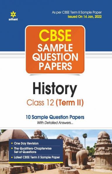 Arihant CBSE Term 2 History Class 12 Sample Question Papers (As per CBSE Term 2 Sample Paper Issued on 14 Jan 2022)