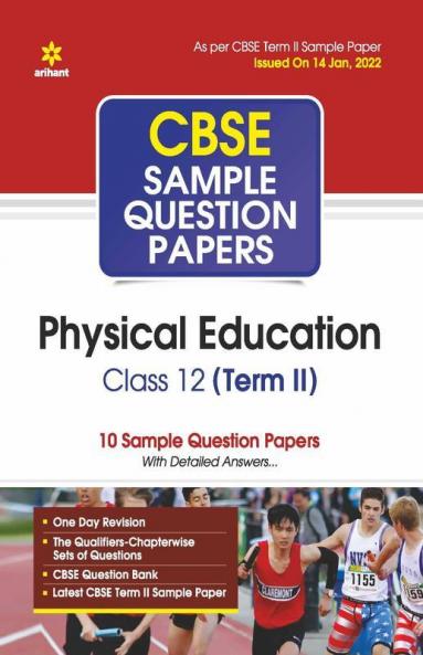 Arihant CBSE Term 2 Physical Education Class 12 Sample Question Papers (As per CBSE Term 2 Sample Paper Issued on 14 Jan 2022)