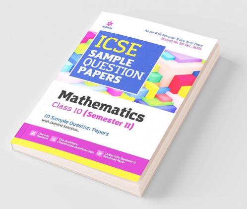 Arihant ICSE Semester 2 Mathematics Class 10 Sample Question Papers (As per ICSE Semester 2 Specimen Paper Issued on 20 Dec 2021)