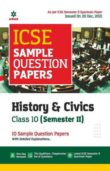 Arihant ICSE Semester 2 History & Civics Class 10 Sample Question Papers (As per ICSE Semester 2 Specimen Paper Issued on 20 Dec 2021)