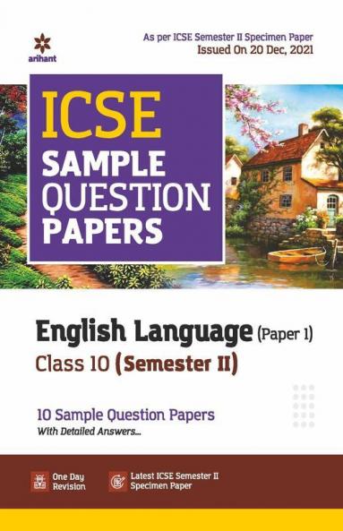 Arihant ICSE Semester 2 English Language (Paper 1) Class 10 Sample Question Papers (As per ICSE Semester 2 Specimen Paper Issued on 20 Dec 2021)
