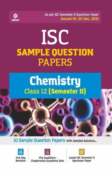 Arihant ISC Semester 2 Chemistry Class 10 Sample Question Papers (As per ISC Semester 2 Specimen Paper Issued on 20 Dec 2021)