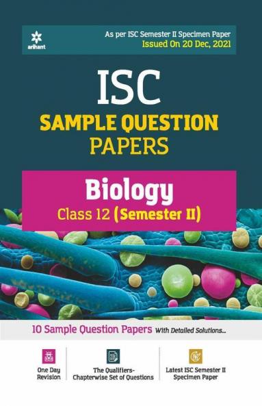 Arihant ISC Semester 2 Biology Class 12 Sample Question Papers (As per ISC Semester 2 Specimen Paper Issued on 20 Dec 2021)