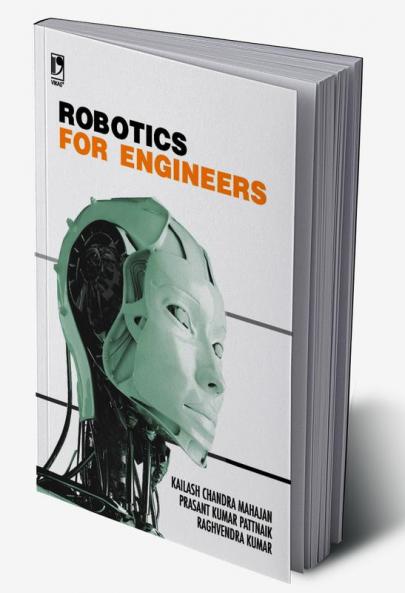 Robotics for Engineers- Concepts and Tec