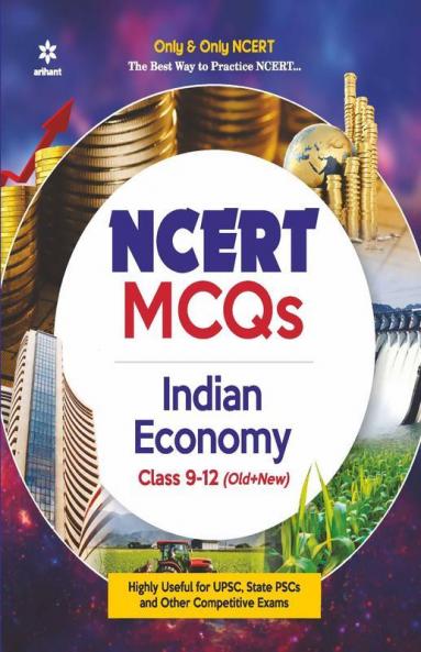 NCERT MCQs Indian Economy Class 9-12 (Old+New) for UPSC State PSC and Other Competitive Exams Highly Useful for Upsc State Psc and Other Competitive Exams