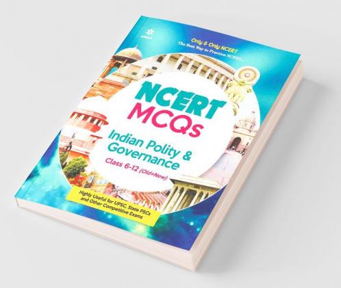 NCERT MCQs Indian Polity & Governance Class 6-12 (Old+New) for UPSC  State PSC and Other Competitive Exams: Highly Useful for Upsc  State Psc and Other Competitive Exams