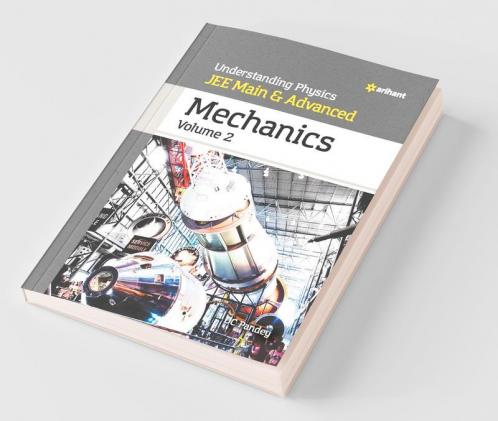 Understanding Physics JEE Main and Advanced Mechanics Volume 2