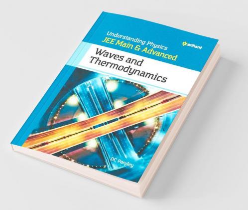 Understanding Physics JEE Main and Advanced Waves and Thermodynamics