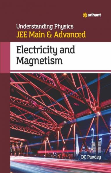 Understanding Physics JEE Main and Advanced Electricity and Magnetism