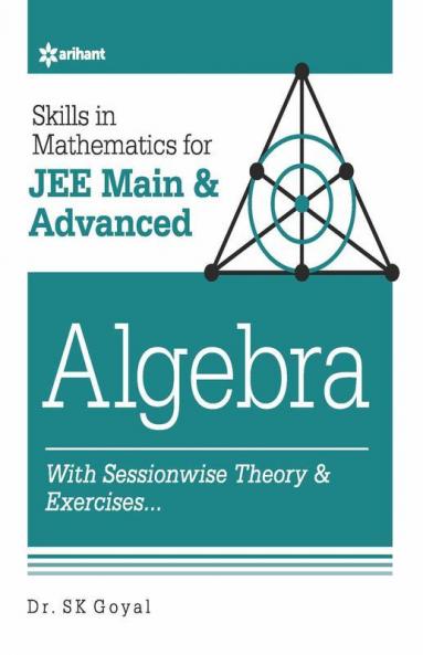 Skill in Mathematics - Algebra for JEE Main and Advanced