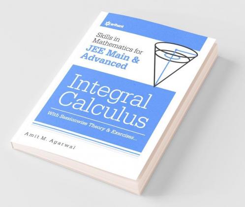 Skills in Mathematics - Integral Calculus for JEE Main and Advanced