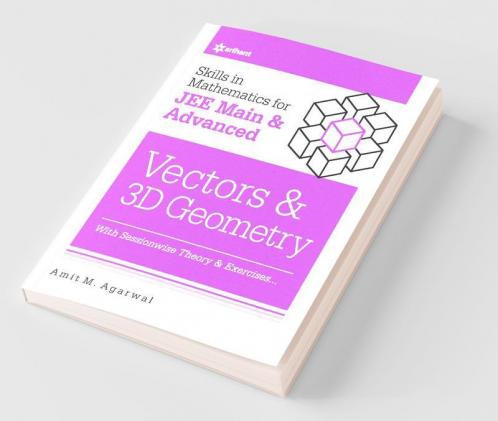 Skills in Mathematics - Vectors and 3D Geometry for JEE Main and Advanced