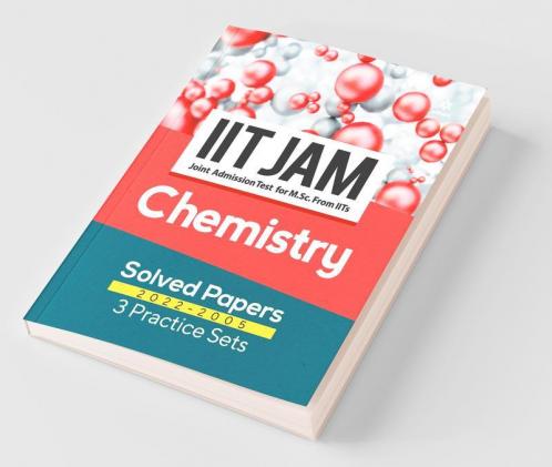 IIT JAM Chemistry Solved Papers (2022-2005) and 3 Practice Sets