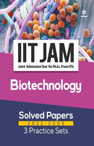 IIT JAM Biotechnology Solved Papers (2022-2005) and 3 Practice Sets